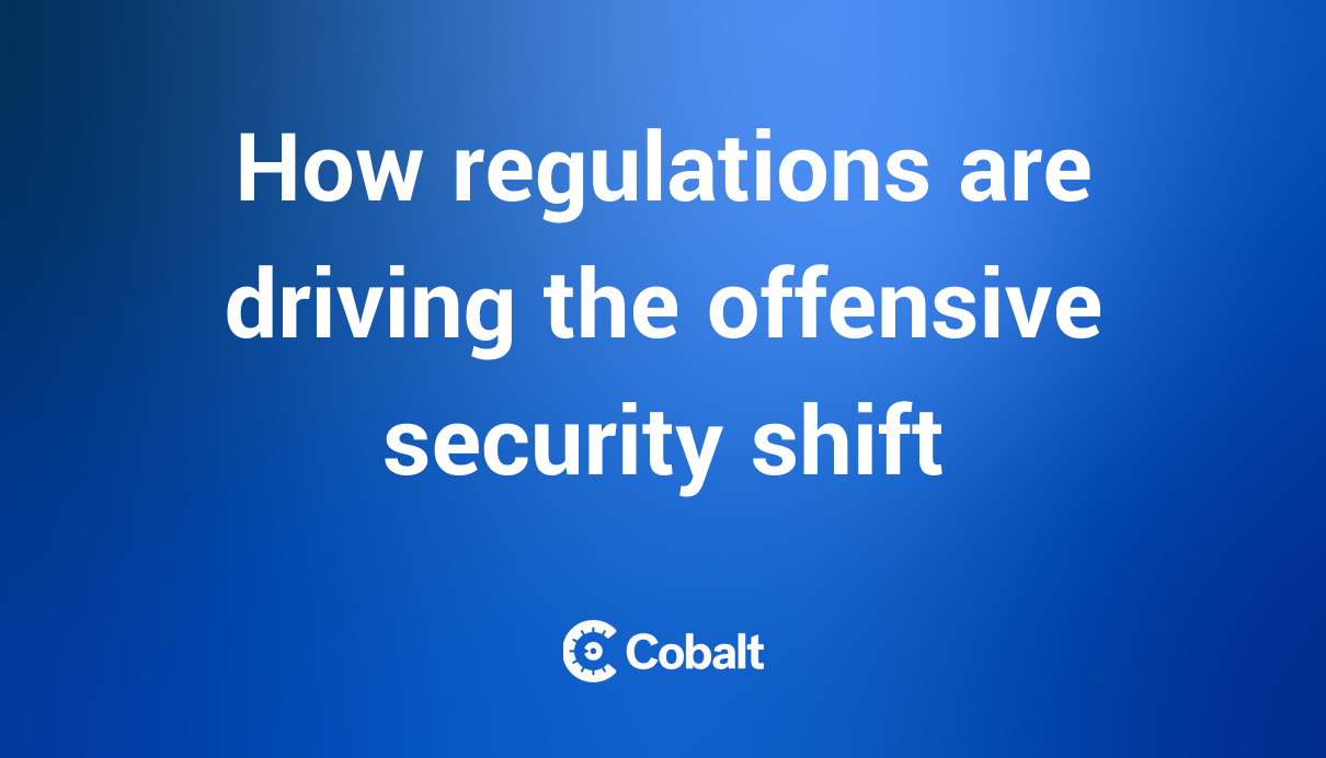 How regulations are driving the offensive security shift cover image